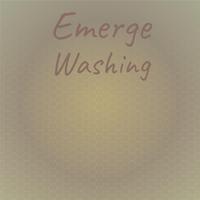 Emerge Washing