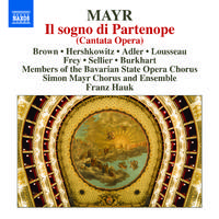 MAYR, J.S.: Sogno di Partenope (Il) [Cantata Opera] (Munich State Opera Chorus, Simon Mayr Choir and Ensemble, Hauk)