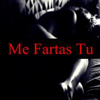 Me Fartas Tu