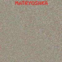 Matryoshka