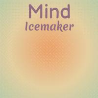 Mind Icemaker