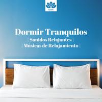 Dormir Tranquilos - Sonidos Relajantes, Músicas de Relajamiento Perfecta para Dormir, Meditar, Hacer Yoga, Estudiar o Leer