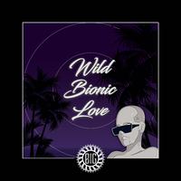 Wild Bionic Love