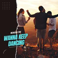 Wanna Keep Dancing