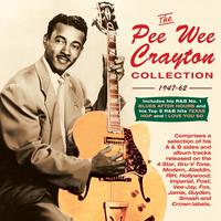 The Pee Wee Crayton Collection 1947-62