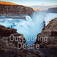 Outpouring Desire - 2 hours