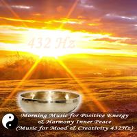 Morning Music for Positive Energy & Harmony Inner Peace (Music for Mood & Creativity 432Hz)