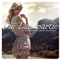 Die Landpartie, Vol. 03 (Best of Chillout and Ambient Music Deluxe)