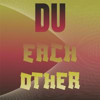 Du Each other