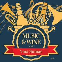 Music & Wine with Yma Sumac, Vol. 1