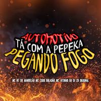 Automotivo Tá Com a Pepeka Pegando Fogo