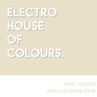 Electro House of Colours - Pearl (2019 Club Compilation)