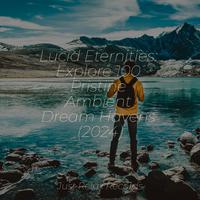 Lucid Eternities: Explore 100 Pristine Ambient Dream Havens (2024)