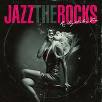 JAZZ THE ROCKS - RE:LIGHT MY FIRE