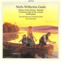 GADE: Echoes of Ossian / Hamlet Overture / A Summer's Day in the Country / Holbergiana Suite