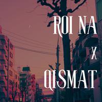 Roi Na X Qismat (Lofi)