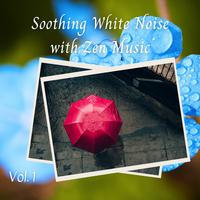 Soothing White Noise with Zen Music Vol. 1