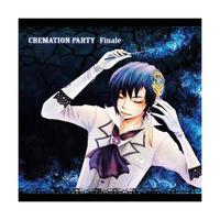 CREMATION PARTY -Finale-