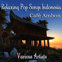 Café Ambon - Relaxing Pop Songs from Indonesia