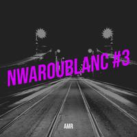 NWAROUBLANC #3