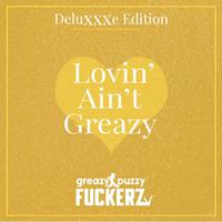 Lovin’ Ain’t Greazy 2.0