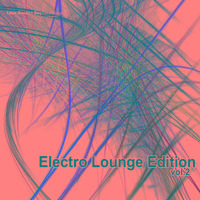 Electro Lounge Edition Vol.2