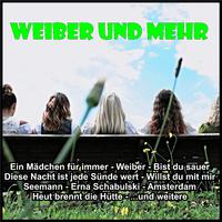 Weiber und mehr