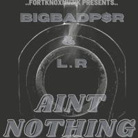 Ain't Nothing (feat. L.R)