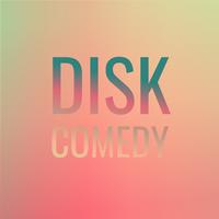 Disk Comedy