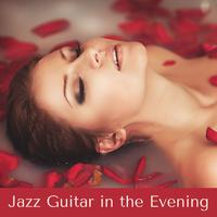 Jazz Guitar in the Evening: Slow and Sensual Guitar to Spend Time with Your Lover