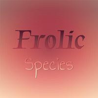 Frolic Species