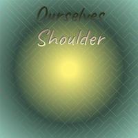 Ourselves Shoulder