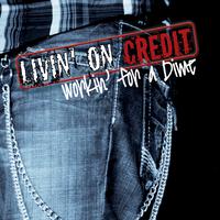 Livin' On Credit Workin For A Dime