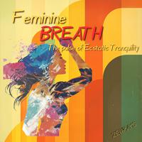 Feminine Breath: the Pulse of Ecstatic Tranquility