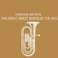 The Great Sweet Bands Of The 40's