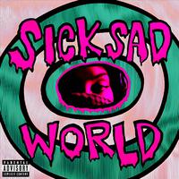 Sick Sad World