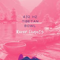 432 Hz Tibetan Bowl River Chants