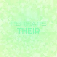 Perhaps Their