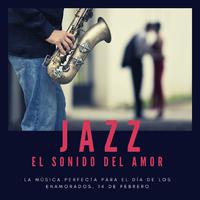 Jazz el Sonido del Amor: La Música Perfecta para el Día de los Enamorados, 14 de Febrero