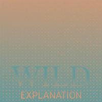 Wild Explanation