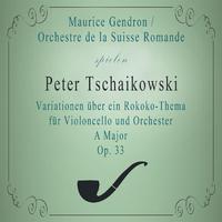 Orchestre de la Suisse Romande / Maurice Gendron spielen: Peter Tschaikowsky: Variationen über ein Rokoko-Thema für Violoncello und Orchester A Major, Op. 33