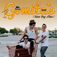 Gomitas (Una Vez Mas)