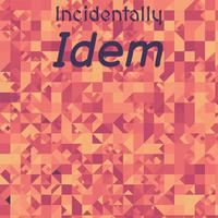 Incidentally Idem