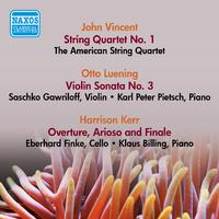 VINCENT, J.: String Quartet No. 1 / LUENING, O.: Violin Sonata No. 3 / KERR, H.: Overture, Arioso and Finale (1950, 1953)