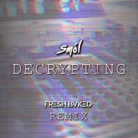 DECRYPTING (FRESH BVKED Remix)