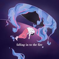 Falling into the Fire