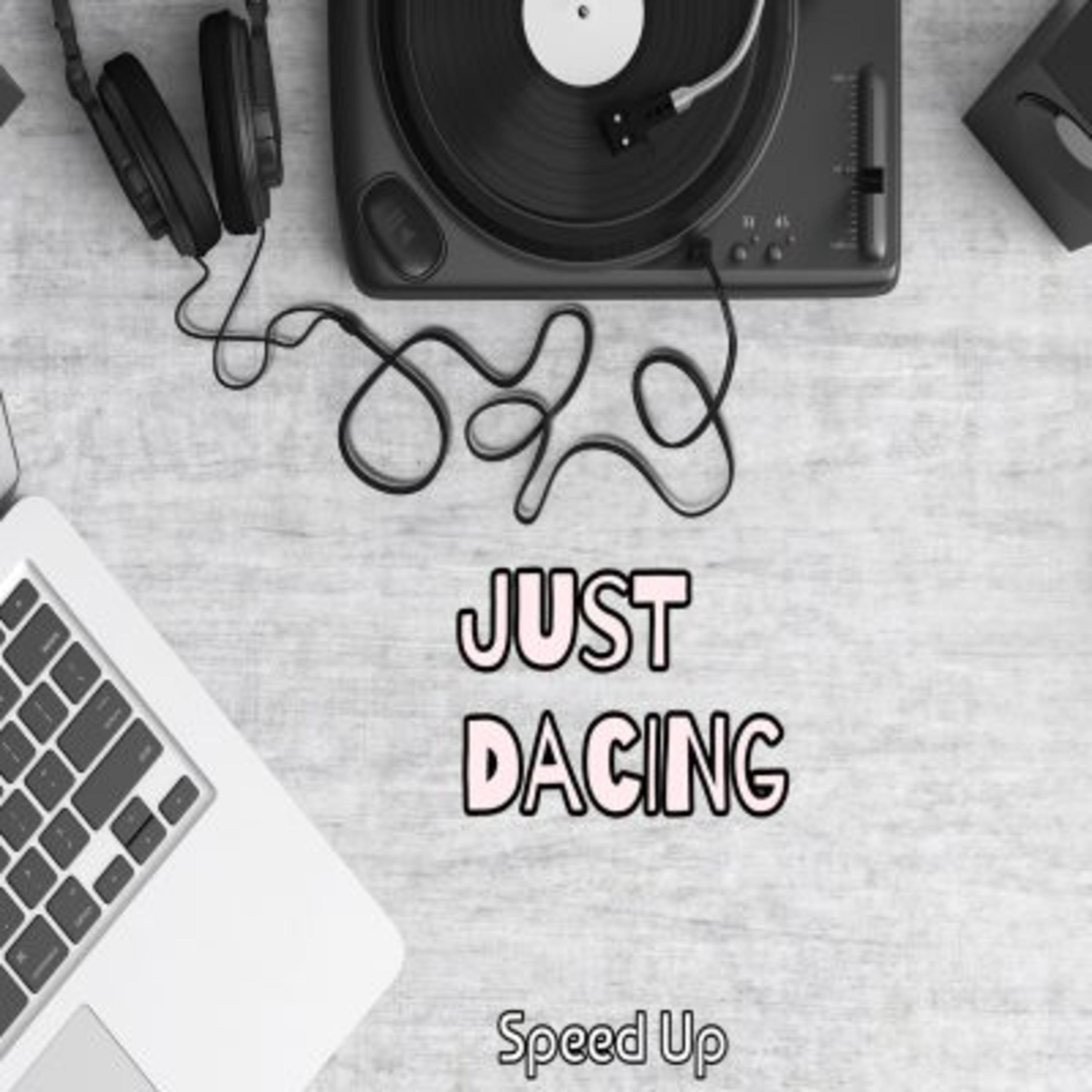 Just Dancing (Speed Up)