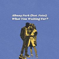 What You Waiting For (feat. Fatai)