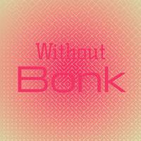 Without Bonk