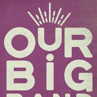 Ourbigband资料,Ourbigband最新歌曲,OurbigbandMV视频,Ourbigband音乐专辑,Ourbigband好听的歌
